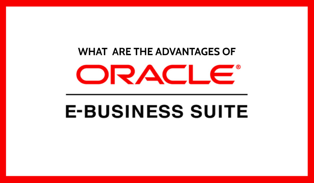 advantages of oracle e business suits